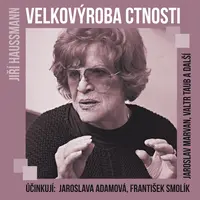 Velkovýroba ctnosti - Jiří Haussmann - audiokniha