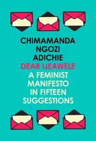 Dear Ijeawele, or a Feminist Manifesto in Fifteen Suggestions - Chimamanda Ngozi Adichieová