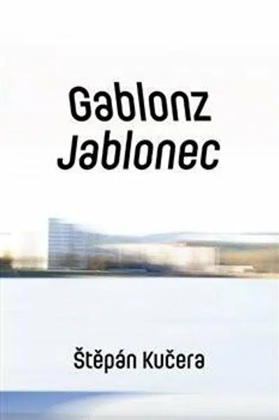 Gablonz / Jablonec - Štěpán Kučera