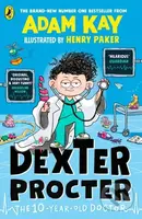 Dexter Procter the 10-Year-Old Doctor - Adam Kay, Henry Paker (ilustrátor) - kniha z kategorie Pro děti