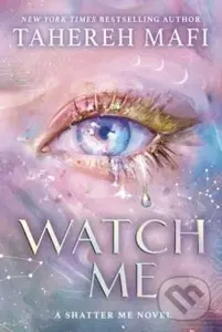 Watch Me : A Shatter Me Novel - Tahereh Mafi