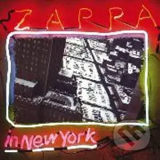 Frank Zappa: Zappa In New York (Remastered 2012) - Frank Zappa