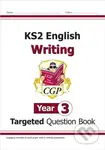 KS2 English Year 3 Writing Targeted Question Book - CGP Books, CGP Books - kniha z kategorie Pro děti