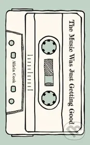 The Music Was Just Getting Good - Alicia Cook - kniha z kategorie Poezie