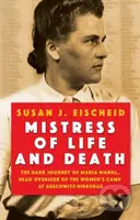 Mistress of Life and Death (The Dark Journey of Maria Mandl, Head Overseer of the Womens Camp at Auschwitz-Birkenau) - kniha z kategorie Historie