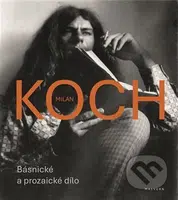 Básnické a prozaické dílo - Milan Koch - kniha z kategorie Poezie