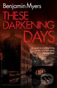 These Darkening Days - Benjamin Myers - kniha z kategorie Detektivky, thrillery a horory