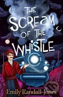 The Scream of the Whistle - Emily Randall-Jones - kniha z kategorie Beletrie pro děti