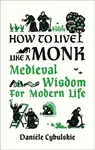 How to Live Like a Monk - DaniÃ¨le Cybulskie