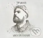 Tom Walker: What a time to be alive - Tom Walker