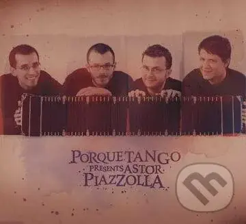 Porque Tango:  Astor Piazzola