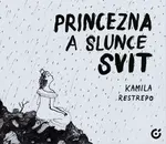 Princezna a slunce svit - Kamila Restrepo
