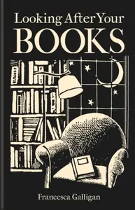 Looking After Your Books - Francesca Galligan