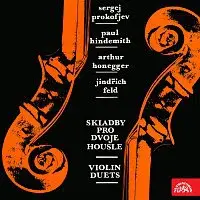 Jiří Pospíchal, Jan Pospíchal – Sergej Prokofjev, Paul Hindemith, Arthur Honegger, Jindřich Feld Skladby pro dvoje housle