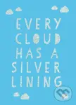 Every Cloud Has a Silver Lining (Encouraging Quotes to Inspire Positivity) - Summersdale Publishers