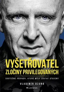 Vyšetřovatel - zločiny privilegovaných - Vladimír Dzuro