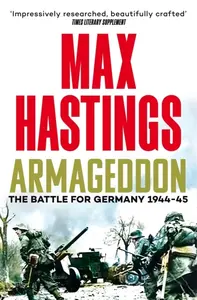 Armageddon - Sir Max Hastings