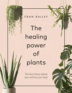 Healing Power of Plants - Fran Bailey