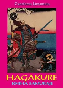 Hagakure. Kniha samuraje - Cunetomo Jamamoto