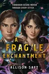 A Fragile Enchantment (poškozené) - Allison Saft