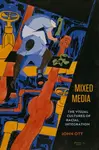 Mixed Media â€“ The Visual Cultures of Racial Integration - John Ott