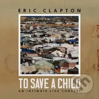 Eric Clapton: To Save A Child LP (2 LP) - Eric Clapton