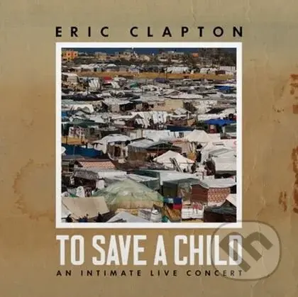 Eric Clapton: To Save A Child LP (2 LP) - Eric Clapton