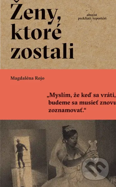 Ženy, ktoré zostali - Magdaléna Rojo - kniha z kategorie Reportáže a publicistika