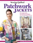 Sewing Quilted Patchwork Jackets - Carrie Emerson, Rae Cumbie