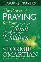 The Power of Praying for Your Adult Children Book of Prayers - Stormie Omartian