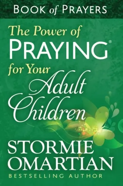 The Power of Praying for Your Adult Children Book of Prayers - Stormie Omartian