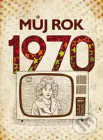 Můj rok 1970 - Jarmila Frejtichová - kniha z kategorie Beletrie
