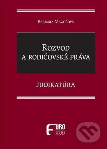 Rozvod a rodičovské práva - Judikatúra - Barbora Magočová - kniha z kategorie Občanské právo