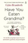 Have You Eaten Grandma? - Gyles Brandreth
