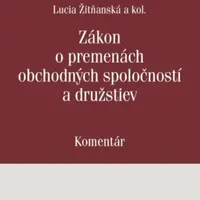 Zákon o premenách obchodných spoločností a družstiev - Lucia Žitňanská, Juraj Frindrich, Ivan Kormaník