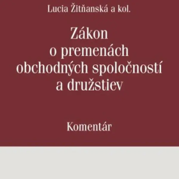 Zákon o premenách obchodných spoločností a družstiev - Lucia Žitňanská, Juraj Frindrich, Ivan Kormaník