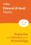 Edexcel A-level Maths Organise and Retrieve Your Knowledge - Collins A level