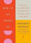 How to Let Things Go - Shunmyo Masuno