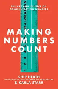 Making Numbers Count - Chip Heath, Karla Starr