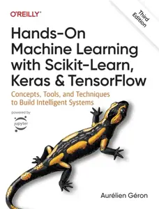 Handsâ€“On Machine Learning with Scikitâ€“Learn, Keras , and TensorFlow 3e - AurÃ©lien GÃ©ron
