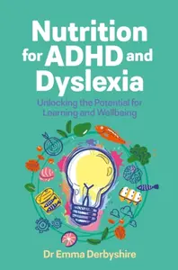 Nutrition for ADHD and Dyslexia - Emma Derbyshire