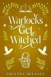 Warlocks Get Witched - Colleen Delaney