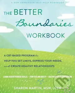 The Better Boundaries Workbook (A CBT-Based Program to Help You Set Limits, Express Your Needs, and Create Healthy Relationships),The Better Boundarie