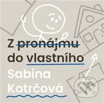 Z pronájmu do vlastního - Sabina Kotrčová