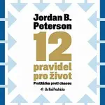Aleš Procházka – Peterson: 12 pravidel pro život. Protilátka proti chaosu