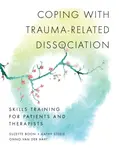 Coping with Trauma-Related Dissociation - Kathy Steele, Suzette Boon, Onno van der, Ph.D. Hart