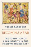 Becoming Arab - Yossef Rapoport
