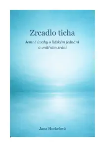 Zrcadlo ticha - Jana Horkelová