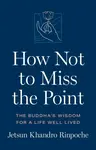 How Not to Miss the Point - Jetsun Khandro Rinpoche