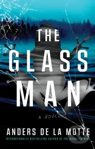 The Glass Man - Anders de la Motte,The Glass Man - Anders de la Motte